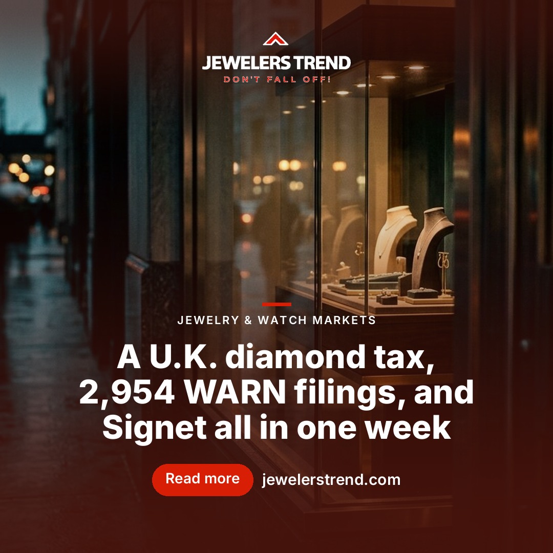 U.K. Diamond Tax Lands in August as Signet Trims Stores and WARN Filings Climb