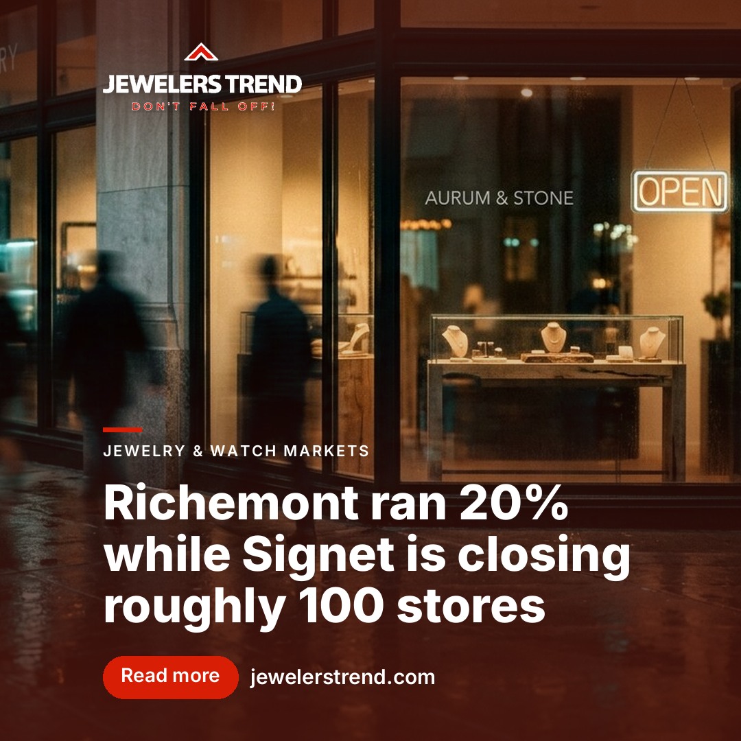 Richemont ran 20% while Signet is closing roughly 100 stores